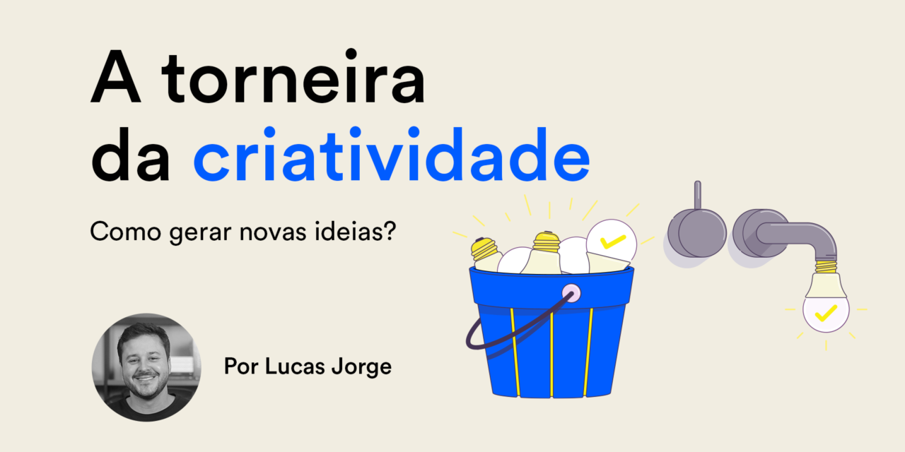 A Torneira da Criatividade: Como gerar novas ideias?