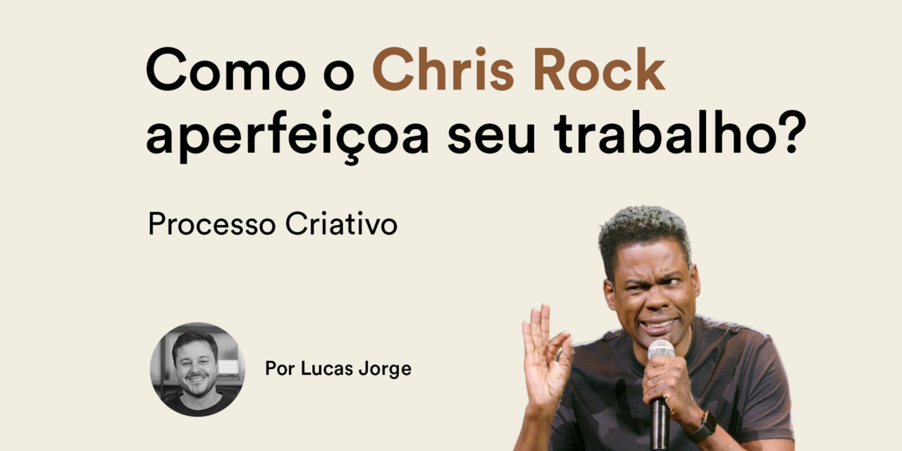 Como o Chris Rock aperfeiçoa seu trabalho?